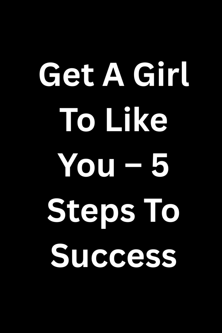 Get A Girl To Like You