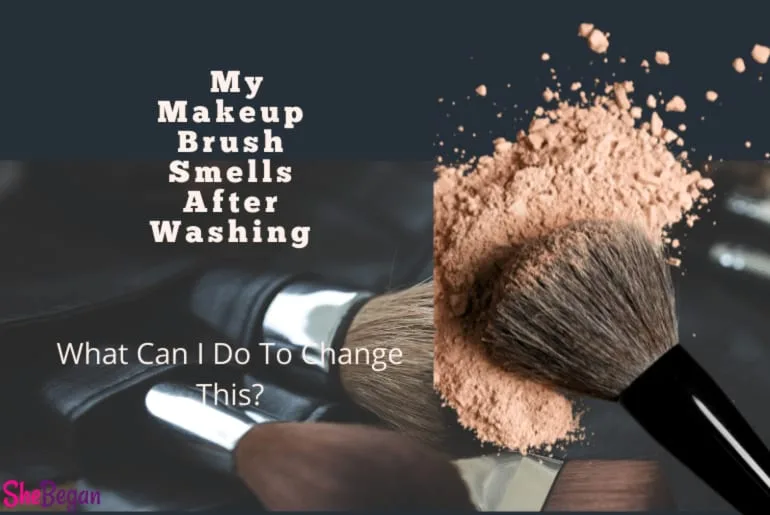My Makeup Brush Smell after Washing