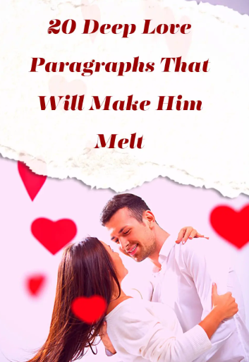 20 Deep Love Paragraphs That Will Make Him Melt