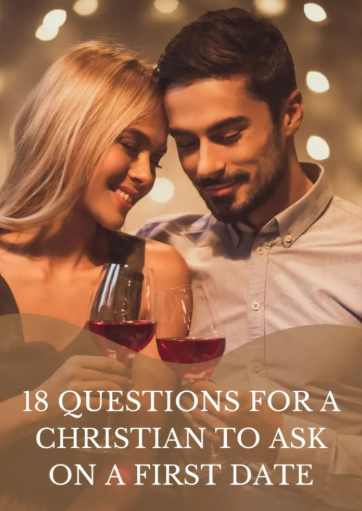 18 Questions for A Christian to Ask on a First Date