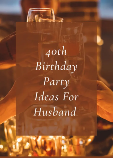 40th Birthday Party Ideas For Husband
