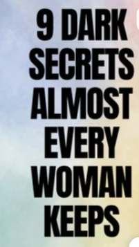 Dark Secrets Almost Every Woman Keeps